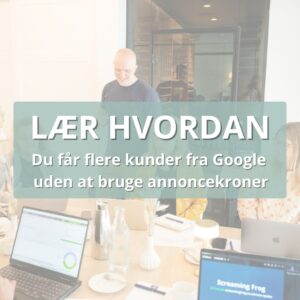SEO KURSUS - 1 dag lær hvordan du skaffer flere kunder fra Google uden at bruge annoncekroner